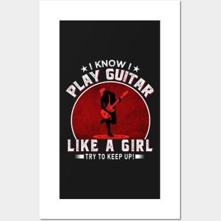 I know I play guitar like a girl Try to keep up! Posters and Art